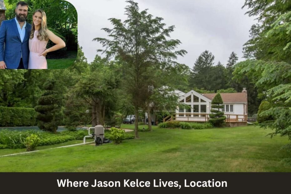 Where Jason Kelce Lives, Location