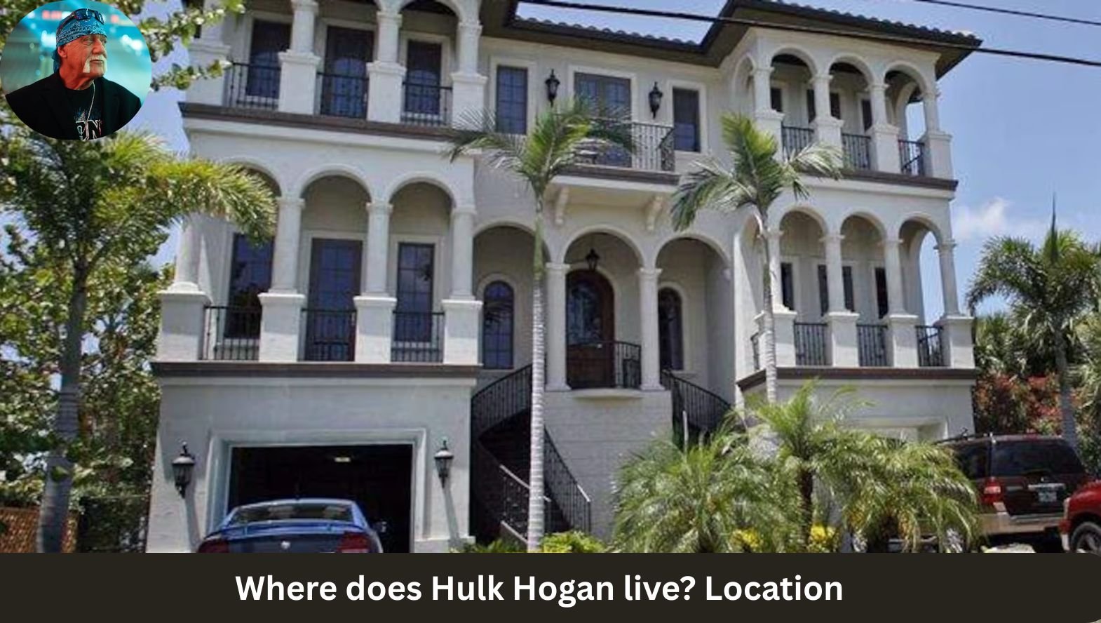 Where does Hulk Hogan live_ Location Where does Hulk Hogan live_ Location
