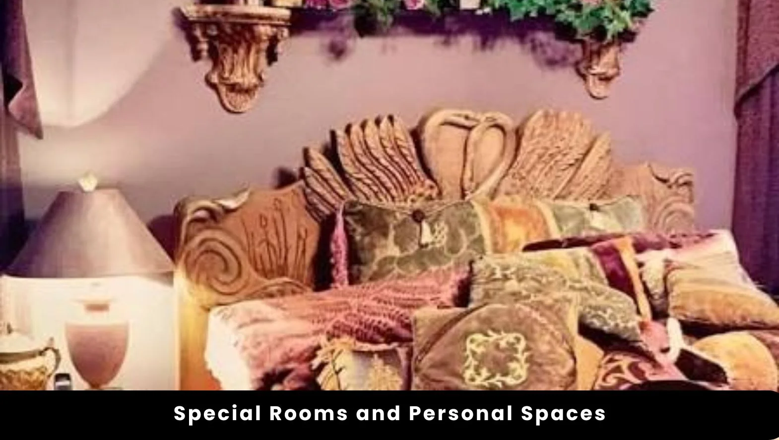 Special Rooms and Personal Spaces Special Rooms and Personal Spaces